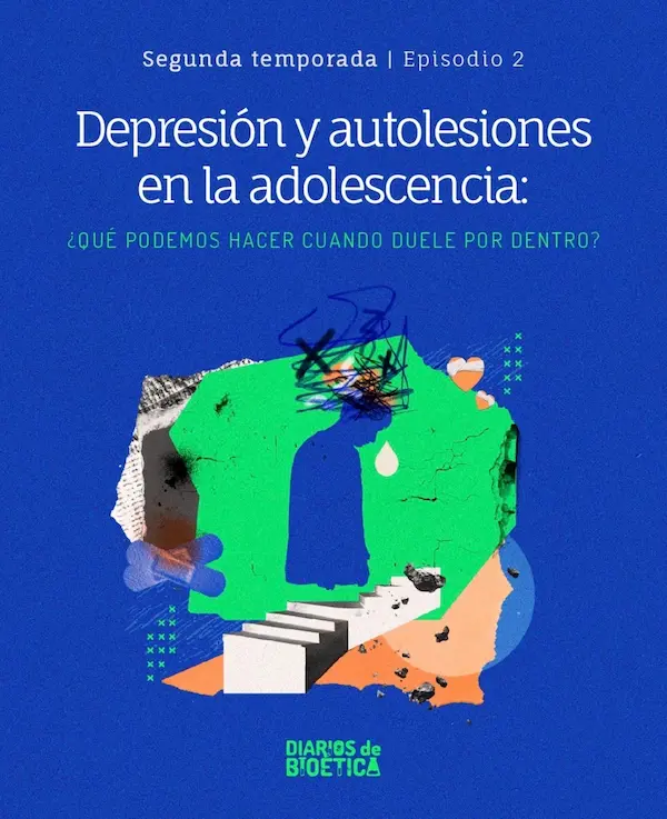 Banner del episodio 2 temporada 2 de Diarios de Bioética sobre depresión y autolesiones en la adolescencia